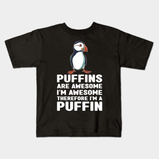 Puffins Are Awesome I'm Awesome Therefore I'm a Puffin Lover Kids T-Shirt